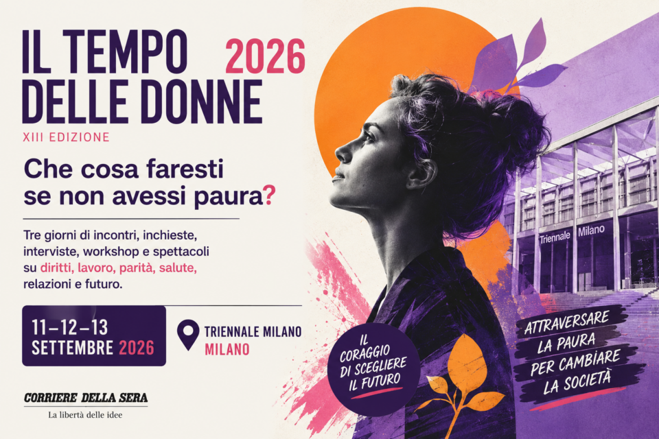 Il Tempo delle Donne 2026: attraversare la paura per cambiare la società